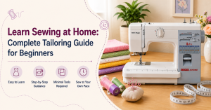 Learn Sewing at Home: Tailoring Guide for Beginners | Usha Sew